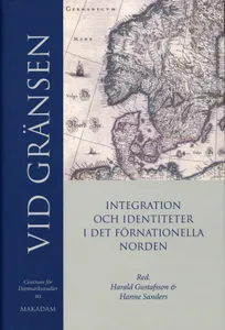 Vid Gränsen - Integration Och Identitet I Det Förnationella Norden