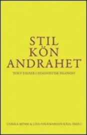 Stil, Kön, Andrahet - Tolv Essäer I Feministisk Filosofi
