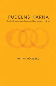 Pudelns Kärna - Om Kvalitet Och Professionell Kompetens I Vår Tid
