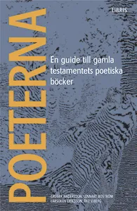 Poeterna - En Guide Till Gamla Testamentets Poetiska Böcker