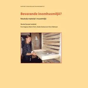 Bevarande inomhusmiljö? : neutrala material i museimiljö
