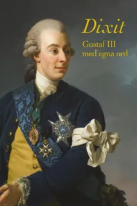 Dixit - Gustaf Iii Med Egna Ord