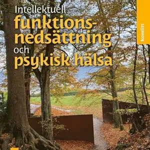 Intellektuell funktionsnedsättning och psykisk hälsa : Bemötande och stöd vid psykisk sjukdom