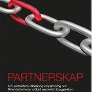 Partnerskap : om kontraktens utformning vid partnering och liknande former av utökad samverkan i byggsektorn