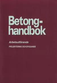 Betonghandbok - Arbetsutförande. Utg 2