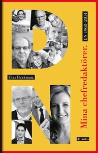 Mina Chefredaktörer - Dn 1968-2014