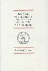 Kungl. Vitterhets historie och antikvitets akademien årsbok. 2006