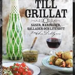 Till grillat : såser, marinader, sallader och lite sött