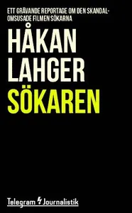Sökaren : Ett grävande reportage om den skandalomsusade filmen Sökarna
