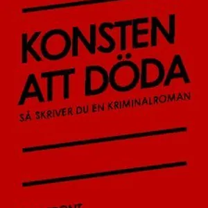Konsten att döda : Så skriver du en kriminalroman