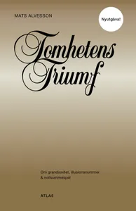 Tomhetens Triumf - Om Grandiositet, Illusionsnummer & Nollsummespel
