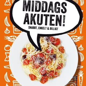 Middagsakuten! : snabbt, enkelt & billigt