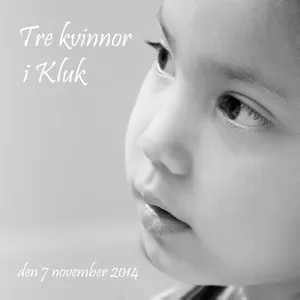 Tre Kvinnor I Kluk - Den 7 November 2014