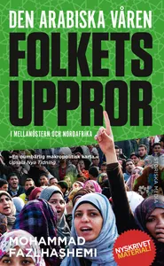 Den arabiska våren : folkets uppror i Mellanöstern och Nordafrika, E-bok