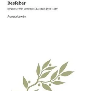 Resfeber : Berättelser från semesterns barndom 1938-1959