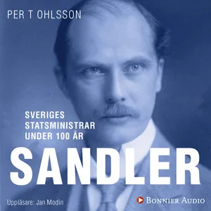 Sveriges statsministrar under 100 år : Rickard Sandler, Ljudbok