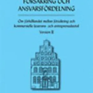 Försäkring och ansvarsfördelning : om förhållandet mellan försäkring och kommersiella leverans- och entreprenadavtal : version II