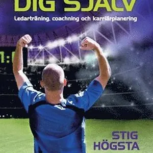 Leverera dig själv : ledarträning, coachning och karriärplanering