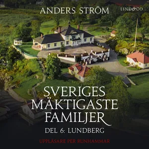 Sveriges mäktigaste familjer, Lundberg: Del 6, Ljudbok