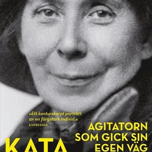 Kata Dalström : agitatorn som gick sin egen väg
