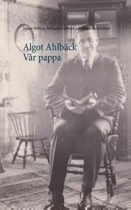 Algot Ahlbäck  Vår Pappa - Algot Ahlbäck  Vår Pappa