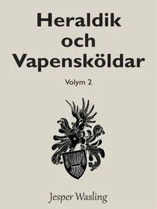 Heraldik och Vapensköldar: Volym 2, E-bok