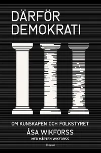 Därför demokrati : Om kunskapen och folkstyret, E-bok