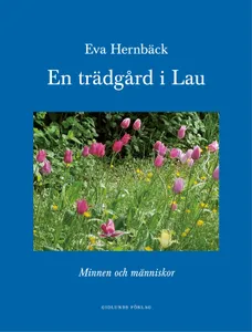 En Trädgård I Lau - Minnen Och Människor