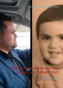 Mannen Som Sökte Svar Vart Pojken Som Hittade Hem - Mitt Livs Resa