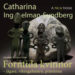 Forntida Kvinnor - Jägare, Vikingahustru, Prästinna