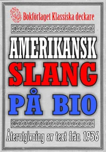 Amerikansk slang på bioduken – Återutgivning av ordlista från 1935, E-bok