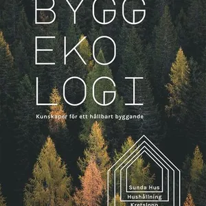 Byggekologi : kunskaper för ett hållbart byggande