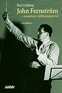 John Fernström, Tonsättare I Folkhemmets Tid - En Biografi