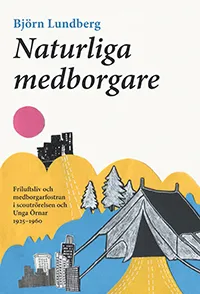 Naturliga Medborgare- Friluftsliv Och Medborgarfostran I Scoutrörelsen Och Unga Örnar 1925-1960