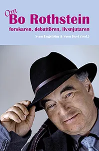Om Bo Rothstein - Forskaren, Debattören, Livsnjutaren