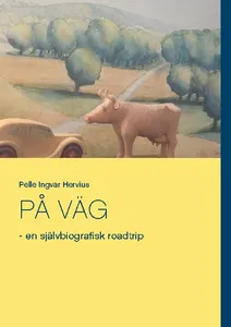 På Väg -  En Självbiografisk Roadtrip