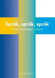 Språk, Språk, Språk - Finlandssvenskan I Kläm?