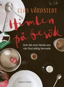 Himlen på besök - och det som hände sen när Gud aldrig lämnade