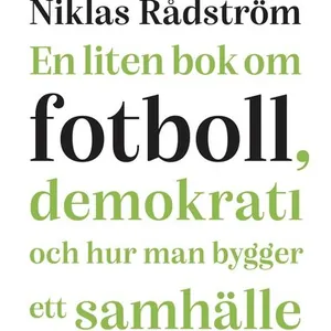 En liten bok om fotboll, demokrati och hur man bygger ett samhälle