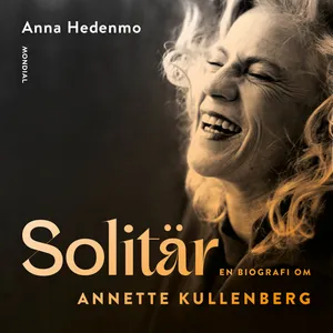 Solitär : en biografi om Annette Kullenberg, Ljudbok