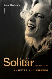 Solitär : en biografi om Annette Kullenberg, E-bok