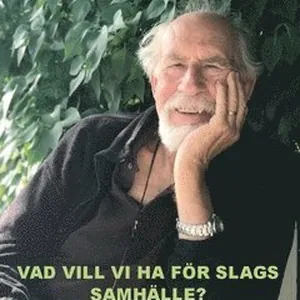 Vad vill vi ha för slags samhälle? : filosofiska tankar om ekonomi och politik