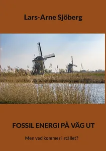 Fossil Energi På Väg Ut - Men Vad Kommer I Stället?