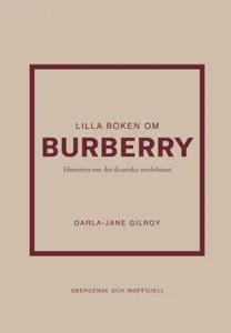 Lilla Boken Om Burberry - Historien Om Det Ikoniska Modehuset