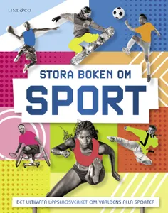 Stora Boken Om Sport - Det Ultimata Uppslagsverket Om Världens Alla Sporter
