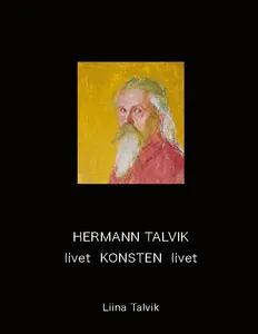 Hermann Talvik - Livet, Konsten, Livet
