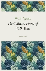 The Collected Poems of W. B. Yeats, E-bok