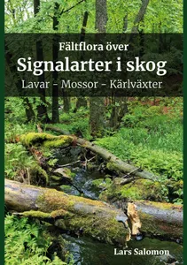 Fältflora över signalarter i skog - lavar, mossor, kärlväxter, E-bok