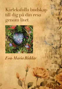 Kärleksfulla Budskap Till Dig På Din Resa Genom Livet