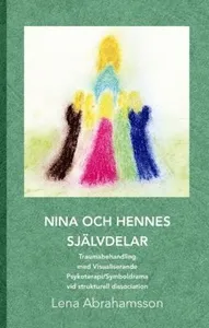 Nina och hennes självdelar : traumabehandling med visualiserande psykoterapi/symboldrama vid strukturell dissociation